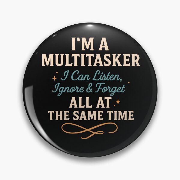 Item preview, I Am A Multitasker I Can Listen Ignore & Forget All At The Same Time Funny Saying Gift  designed and sold by alenaz.
