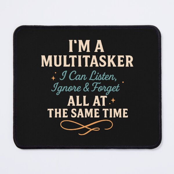 Item preview, I Am A Multitasker I Can Listen Ignore & Forget All At The Same Time Funny Saying Gift  designed and sold by alenaz.