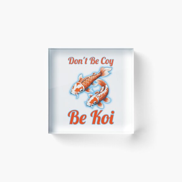 Item preview, Don’t Be Coy, Be Koi designed and sold by RadManDesigns.
