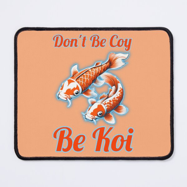 Item preview, Don’t Be Coy, Be Koi designed and sold by RadManDesigns.