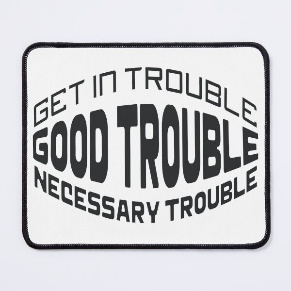 Item preview, get in good necessary trouble - quotes John Lewis designed and sold by MonterArt.