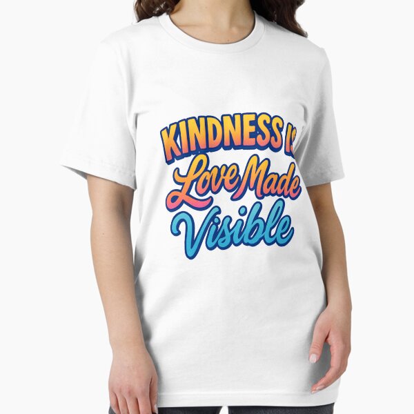 Kindness is Love Made Visible II - Comfortable Clothing & More Essential T-Shirt