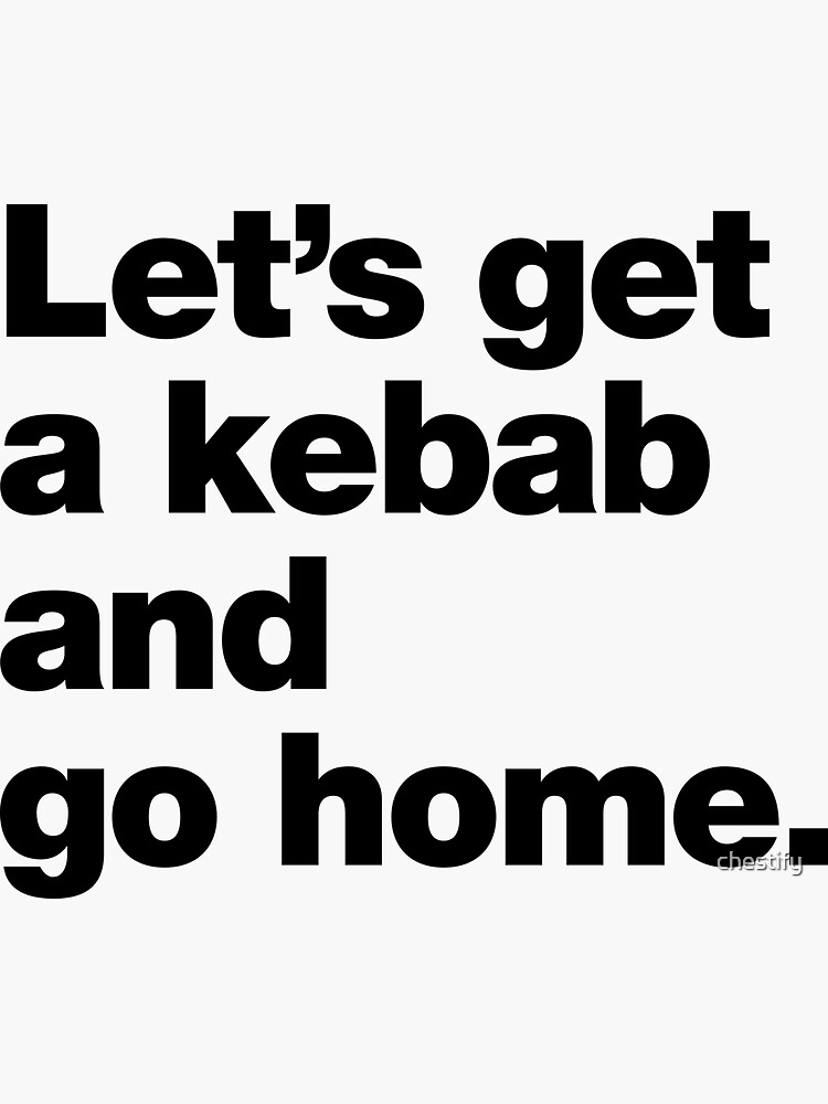 Thumbnail 3 of 3, Sticker, Let's get a kebab and go home. designed and sold by chestify.