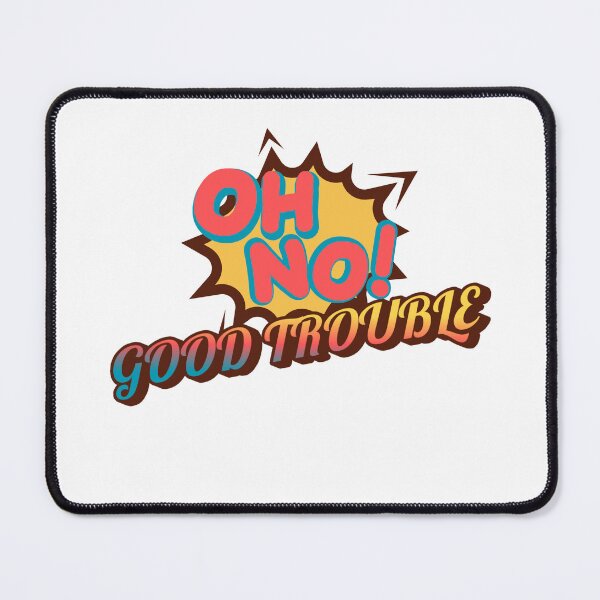 Item preview, OH NO! Good Trouble - John Lewis quotes designed and sold by MonterArt.