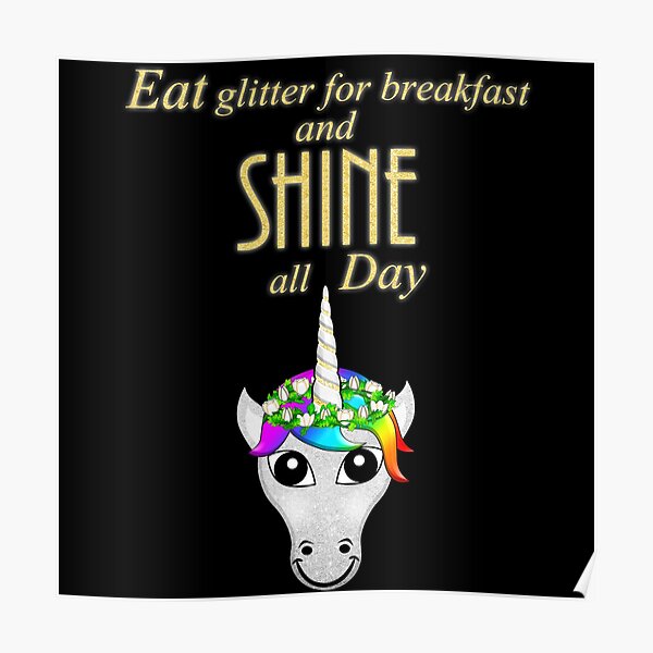 Unicorn Statement - Eat Glitter For Breakfast and SHINE all day Poster