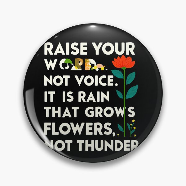 Item preview, Raise your words, not voice. It is rain that grows flowers, not thunder 9 designed and sold by Tom-Johnson.