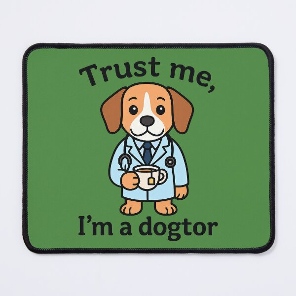 Item preview, Trust Me I’m a Dogtor designed and sold by TSQ.