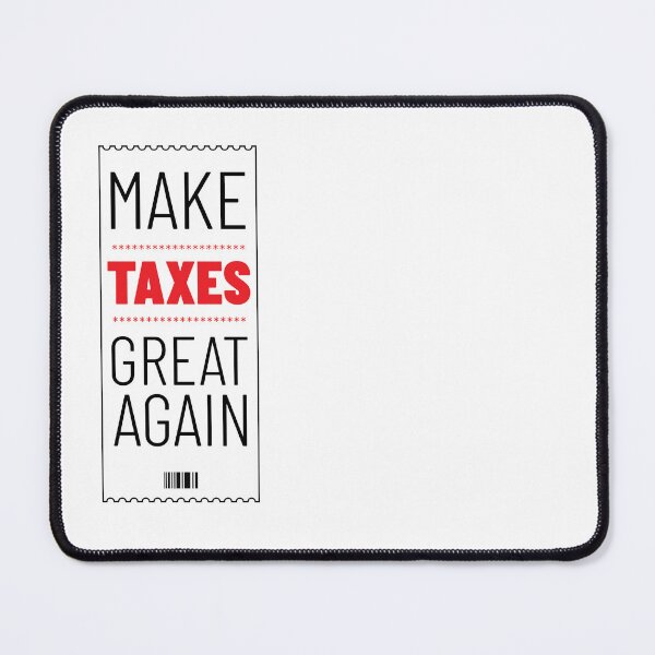 Item preview, make taxes great again designed and sold by mumsilp.