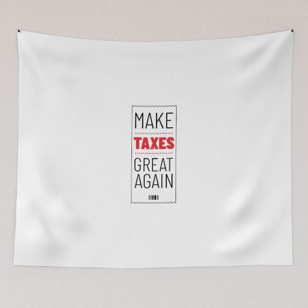 Item preview, make taxes great again designed and sold by mumsilp.