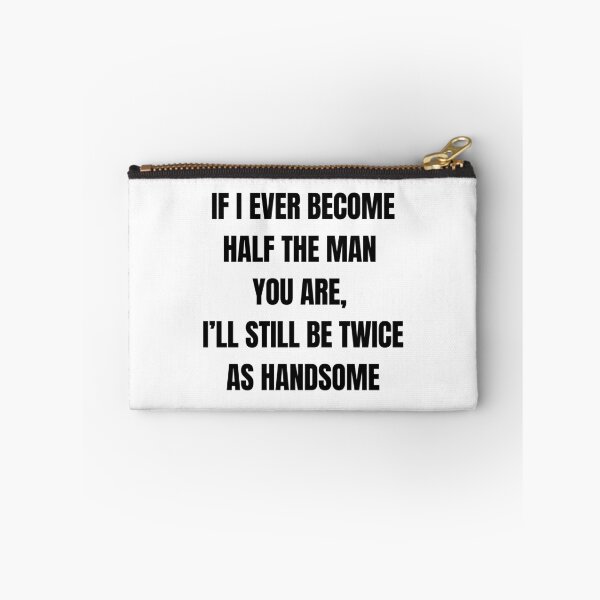Item preview, If I Ever Become Half the Man You Are, I’ll Still Be Twice As Handsome – Funny Son Quote for Dad designed and sold by 18tokwa.