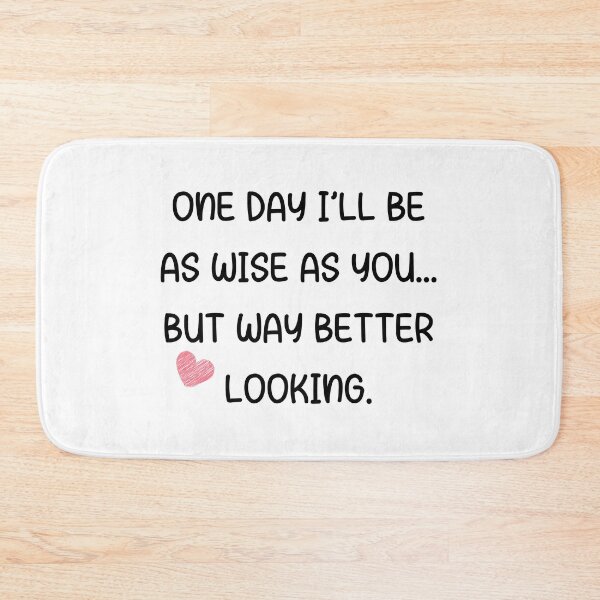 Item preview, One Day I’ll Be as Wise as You… But Way Better Looking – Funny Son to Dad Quote designed and sold by 18tokwa.