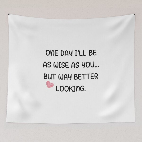 Item preview, One Day I’ll Be as Wise as You… But Way Better Looking – Funny Son to Dad Quote designed and sold by 18tokwa.