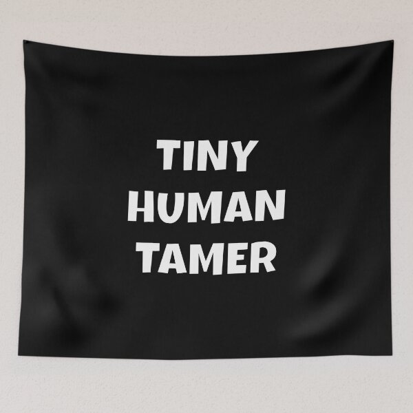 Item preview, Tiny Human Tamer designed and sold by TrippyOutfitter.