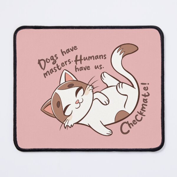 Item preview, Dogs have masters. Humans have us. Checkmate! The happy cat! designed and sold by knappidesign.