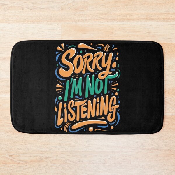 Item preview, Sorry I'm Not Listening designed and sold by ArtCraftLab.