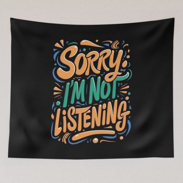 Item preview, Sorry I'm Not Listening designed and sold by ArtCraftLab.