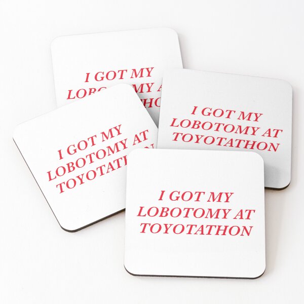 Item preview, I GOT MY LOBOTOMY AT TOYOTATHON designed and sold by hobbiesandall.