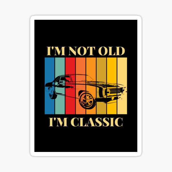 Item preview, I'M not Old, I'M Classic designed and sold by CORVIS-STORE.