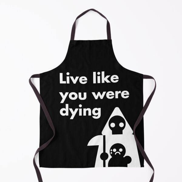 Item preview, Live like you were dying designed and sold by tduffy.