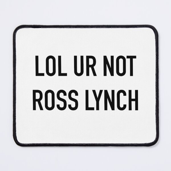 Item preview, lol Ur not Ross Lynch designed and sold by Bjammer.