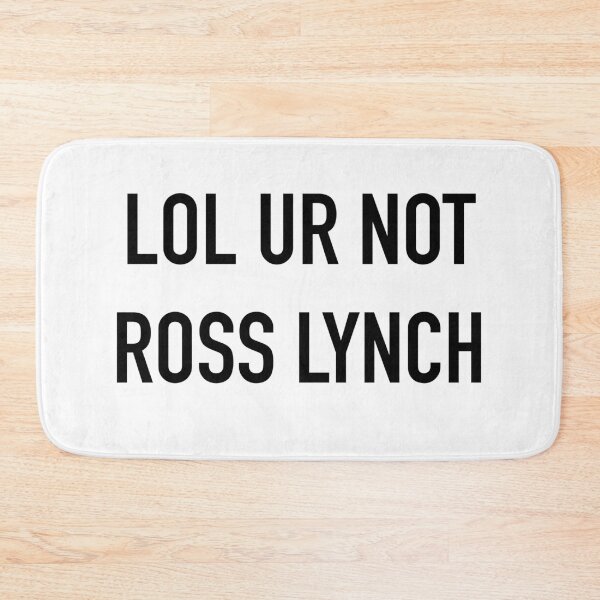 Item preview, lol Ur not Ross Lynch designed and sold by Bjammer.