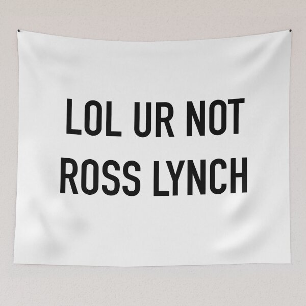 Item preview, lol Ur not Ross Lynch designed and sold by Bjammer.