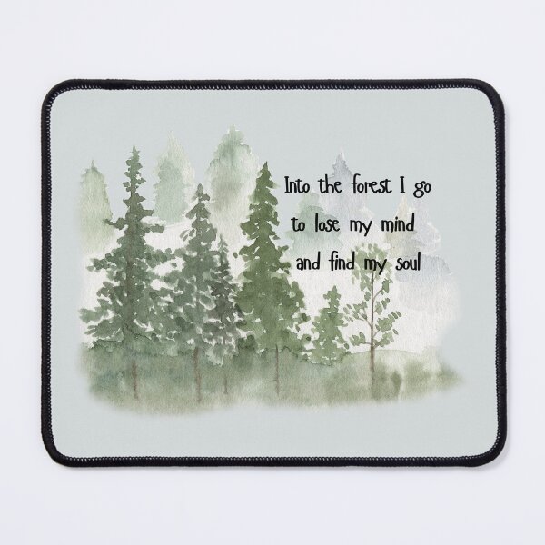 Item preview, And into the forest I go to lose my mind and find my soul designed and sold by Eternity Eventually.