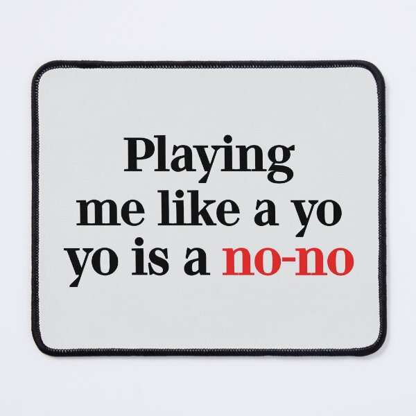 Item preview, Playing me like a yo-yo is a no-no designed and sold by PariSeine.