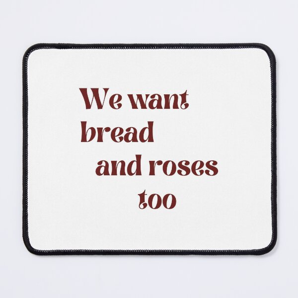 Item preview, We Want Bread And Roses Too - Womens suffrage chant designed and sold by LucyBloomSoon.