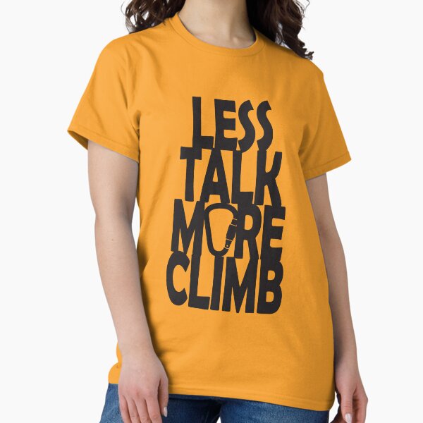 Item preview, Less Talk, More Climb! Black imprint. designed and sold by Ferret Designs.