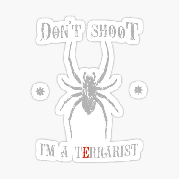 Item preview, Don't shoot! I'm a terrarist – for spider and arachnid lovers  designed and sold by chaaval.