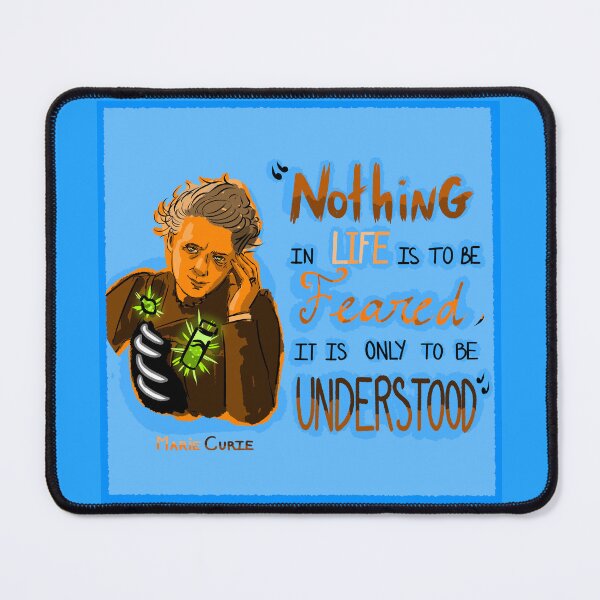 Item preview, "Nothing in life is to be feared, it is only to be understood" Marie Curie designed and sold by taty101.