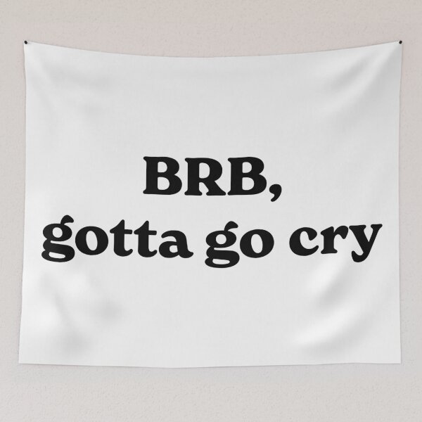 Item preview, Brb, Gotta Go Cry (black) designed and sold by ashleygates98.