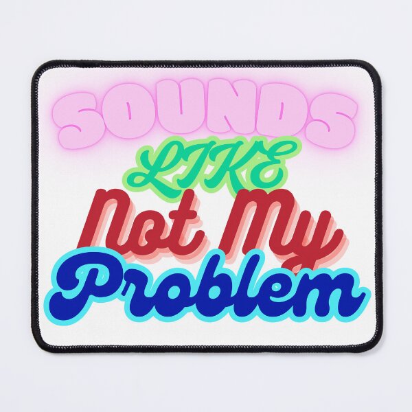 Item preview, Not My Problem designed and sold by ZdunekDesign.