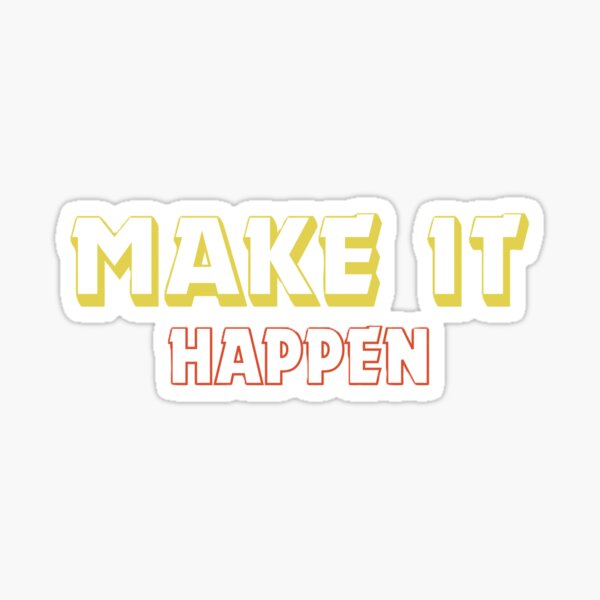 Item preview, make it happen designed and sold by St1cker-Man1a.