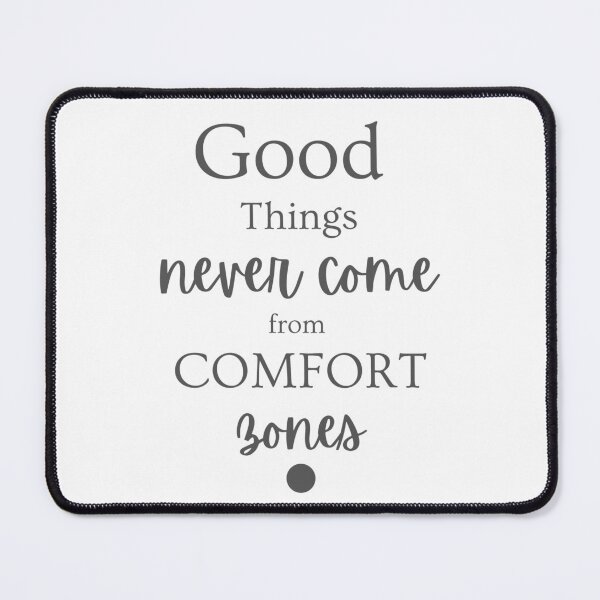 Item preview, GOOD THINGS NEVER COME FROME COMFORT ZONES designed and sold by PGAart.