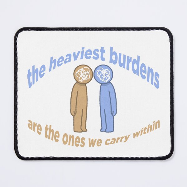 Item preview, the heaviest burdens are the ones we carry within designed and sold by MonterArt.