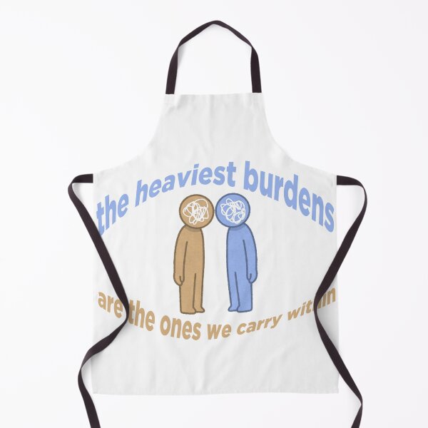 Item preview, the heaviest burdens are the ones we carry within designed and sold by MonterArt.