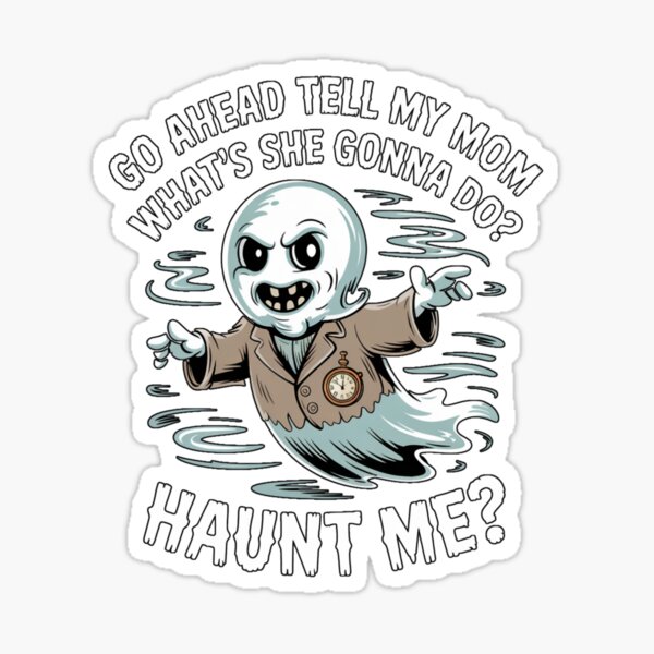 Item preview, Go Ahead Tell My Mom design haunted sarcasm Ideal for fans of ghost jokes : dark mom humor designed and sold by puurfectcat.
