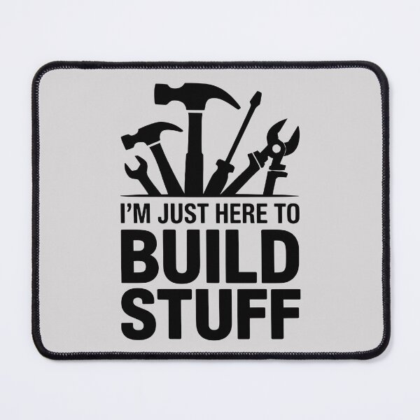 Item preview, I'm Just Here to Build Stuff designed and sold by Jollys-ArtShop.