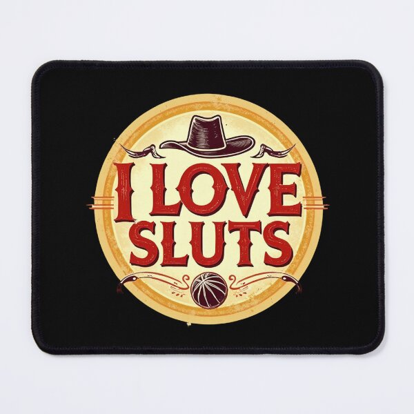 Item preview, I Love Sluts Cowboy Basketball Edition designed and sold by UNK-Fatigues.
