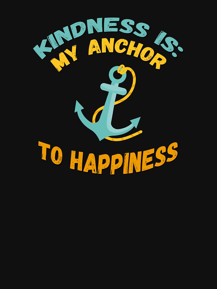 Thumbnail 7 of 7, Essential T-Shirt, Kindness is My Anchor to Happiness - Comfortable Clothing & More designed and sold by kindnesshero.