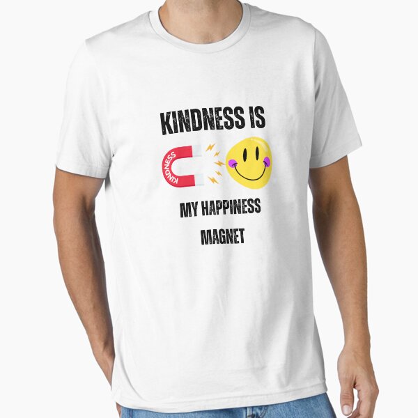 Kindness is My Happiness Magnet - Comfortable Clothing & More Essential T-Shirt