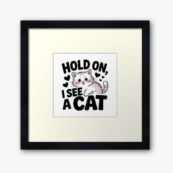 Item preview, Copy of Hold On, I See a Cat – Funny Cat Lover Quote Design designed and sold by QuillCorner.
