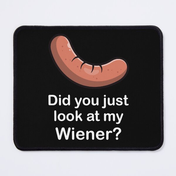 Item preview, Did you look at my Wiener? Sausage joke (on dark colors) designed and sold by messy-nessie.