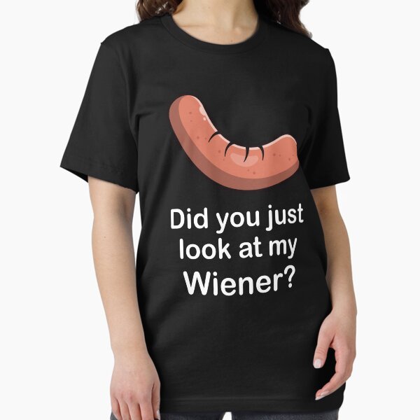 Item preview, Did you look at my Wiener? Sausage joke (on dark colors) designed and sold by messy-nessie.