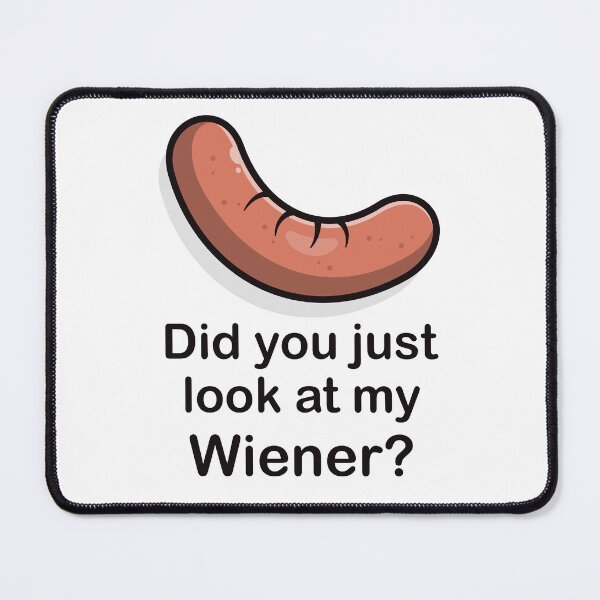 Item preview, Did you look at my Wiener? Sausage joke (on light colors) designed and sold by messy-nessie.