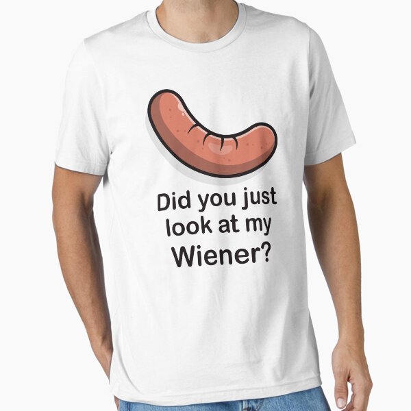 Item preview, Did you look at my Wiener? Sausage joke (on light colors) designed and sold by messy-nessie.