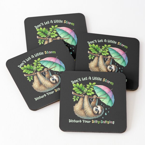 Item preview, Motivational Sloth Don't Let A Little Storm Disturb Your Dilly-Dallying designed and sold by AlienOccupation.