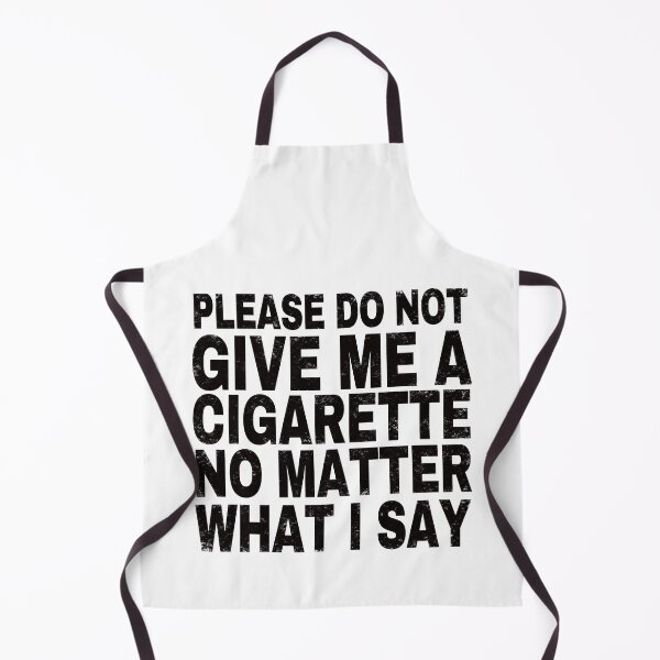 Item preview, Please Do Not Give Me A Cigarette No Matter What I Say. designed and sold by EunsooLee.